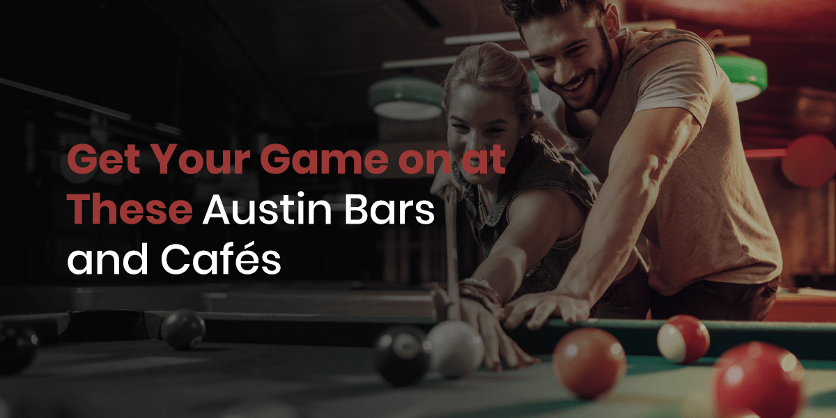 Get Your Game on at These Austin Bars and Cafés Smart City Locating